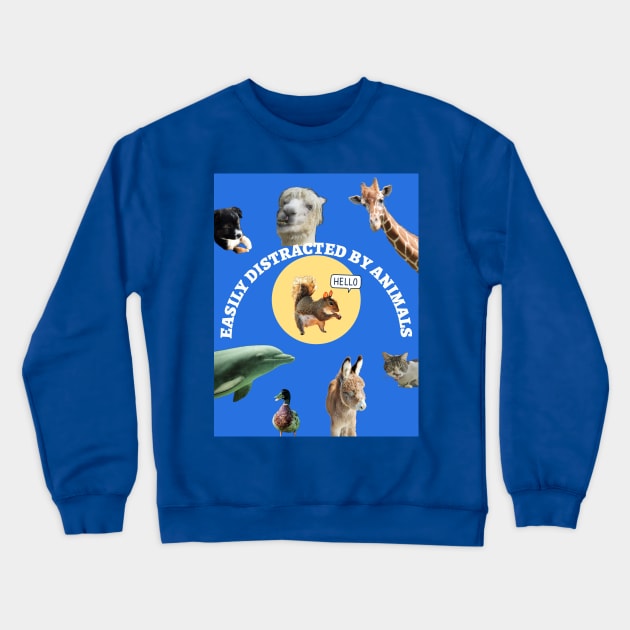 Easily Distracted by Animals Pets Crewneck Sweatshirt by Shell Photo & Design